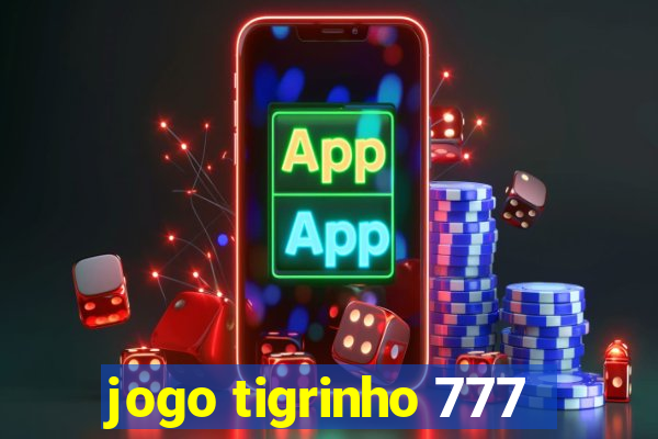 jogo tigrinho 777